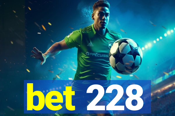 bet 228